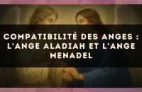 Compatibilité des anges : l'Ange Aladiah et l'Ange Menadel