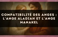 Compatibilité des anges : l'Ange Aladiah et l'Ange Manakel
