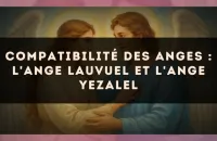 Compatibilité des anges : l'Ange Lauvuel et l'Ange Yezalel