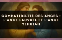 👼✨ Compatibilité des anges : l'Ange Lauvuel et l'Ange Yehuiah