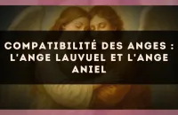 Compatibilité des anges : l'Ange Lauvuel et l'Ange Aniel