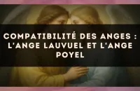 Compatibilité des anges : l'Ange Lauvuel et l'Ange Poyel