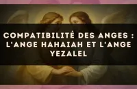 Compatibilité des anges : l'Ange Hahaiah et l'Ange Yezalel