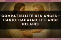 🕊️ Compatibilité des anges : l'Ange Hahaiah et l'Ange Melahel