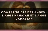 Compatibilité des anges : l'Ange Hahaiah et l'Ange Damabiah