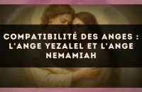 Compatibilité des anges : l'Ange Yezalel et l'Ange Nemamiah