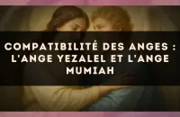 Compatibilité des anges : l'Ange Yezalel et l'Ange Mumiah