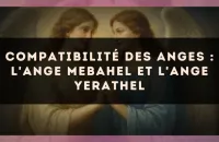 Compatibilité des anges : l'Ange Mebahel et l'Ange Yerathel