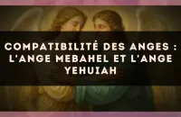 Compatibilité des anges : l'Ange Mebahel et l'Ange Yehuiah