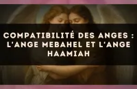 Compatibilité des anges : l'Ange Mebahel et l'Ange Haamiah