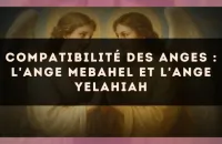 Compatibilité des anges : l'Ange Mebahel et l'Ange Yelahiah