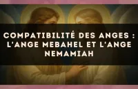 Compatibilité des anges : l'Ange Mebahel et l'Ange Nemamiah