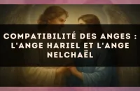 Compatibilité des anges : l'Ange Hariel et l'Ange Nelchaël