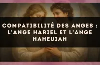 Compatibilité des anges : l'Ange Hariel et l'Ange Haheuiah