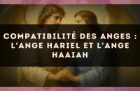 Compatibilité des anges : l'Ange Hariel et l'Ange Haaiah