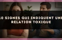 10 signes qui indiquent une relation toxique