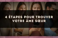 4 étapes pour trouver votre âme sœur