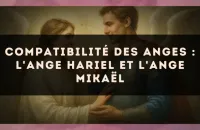 Compatibilité des anges : l'Ange Hariel et l'Ange Mikaël