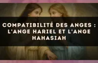 Compatibilité des anges : l'Ange Hariel et l'Ange Hahasiah