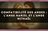 Compatibilité des anges : l'Ange Hariel et l'Ange Nithaël