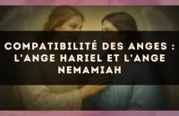 Compatibilité des anges : l'Ange Hariel et l'Ange Nemamiah