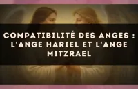 Compatibilité des anges : l'Ange Hariel et l'Ange Mitzrael