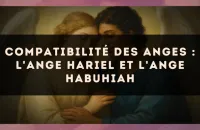 Compatibilité des anges : l'Ange Hariel et l'Ange Habuhiah