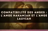 🕊️ Compatibilité des anges : l'Ange Hakamiah et l'Ange Lauviah
