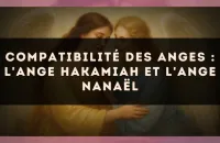Compatibilité des anges : l'Ange Hakamiah et l'Ange Nanaël