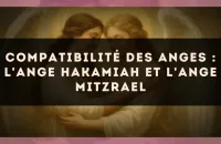 Compatibilité des anges : l'Ange Hakamiah et l'Ange Mitzrael