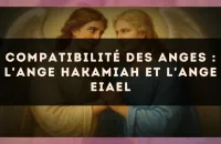 Compatibilité des anges : l'Ange Hakamiah et l'Ange Eiael