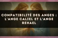 ✨ Compatibilité des anges : l'Ange Caliel et l'Ange Rehael