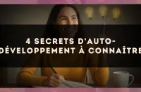 4 secrets d'auto-développement à connaître
