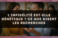 L'infidélité est-elle génétique ? Ce que disent les recherches