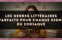 Les genres littéraires parfaits pour chaque signe du zodiaque