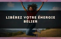 ♈️ Libérez votre énergie Bélier