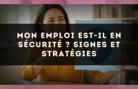 Mon emploi est-il en sécurité ? Signes et stratégies