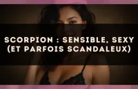 Scorpion : sensible, sexy (et parfois scandaleux)