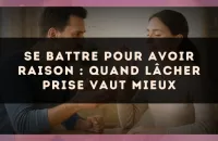 Se battre pour avoir raison : quand lâcher prise vaut mieux
