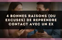 4 bonnes raisons (ou excuses) de reprendre contact avec un ex