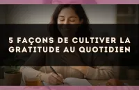 🙏 5 façons de cultiver la gratitude au quotidien
