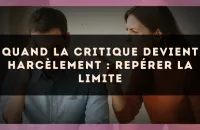 Quand la critique devient harcèlement : repérer la limite