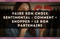 Faire son choix sentimental : comment « shopper » le bon partenaire
