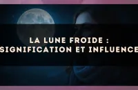 La Lune froide : signification et influence