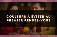 Couleurs à éviter au premier rendez-vous