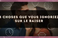 8 choses que vous ignoriez sur le baiser
