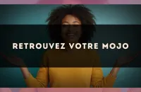 Retrouvez votre mojo