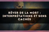 Rêver de la mort : interprétations et sens cachés
