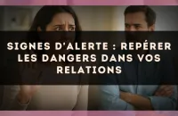 Signes d'alerte : repérer les dangers dans vos relations