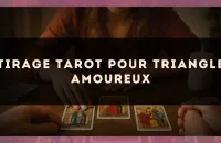 🔮 Tirage tarot pour triangle amoureux